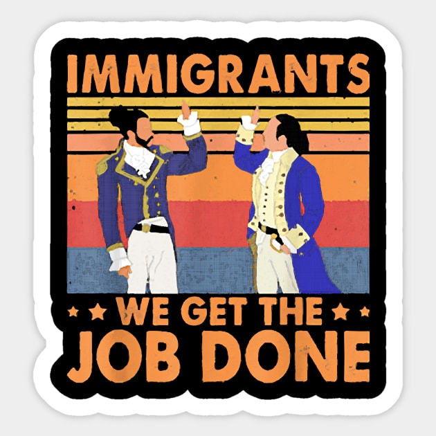 Immigrants We Get The Job Done Retro Vintage Sticker by sevalyilmazardal